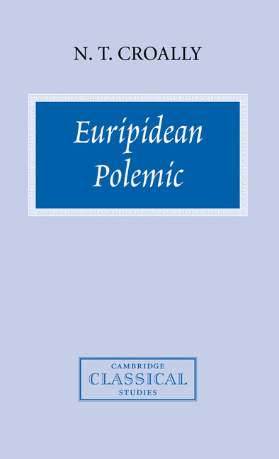 Euripidean Polemic; The Trojan Women and the Function of Tragedy (Hardback) 9780521464901