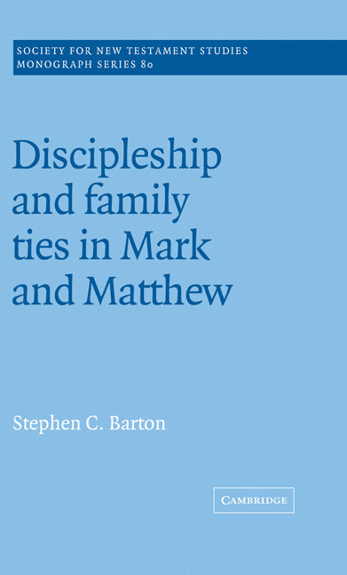 Discipleship and Family Ties in Mark and Matthew (Hardback) 9780521465304