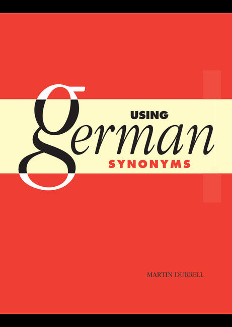 Using German Synonyms (Hardback) 9780521465526