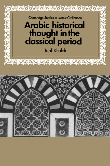 Arabic Historical Thought in the Classical Period (Hardback) 9780521465540