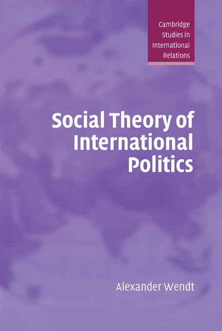 Social Theory of International Politics (Hardback) 9780521465571