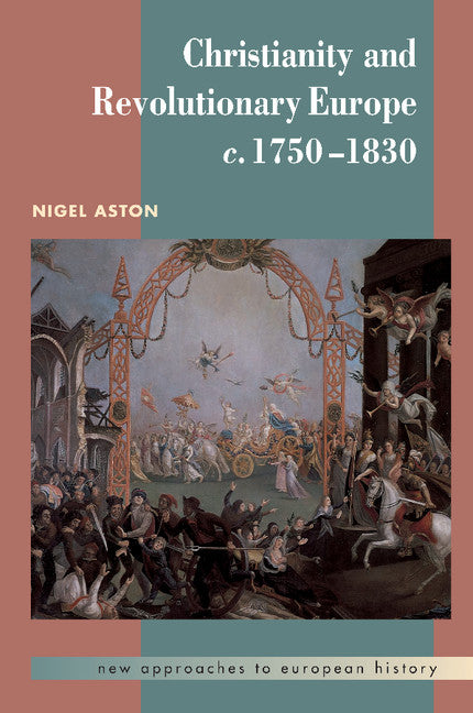 Christianity and Revolutionary Europe, 1750–1830 (Paperback) 9780521465922