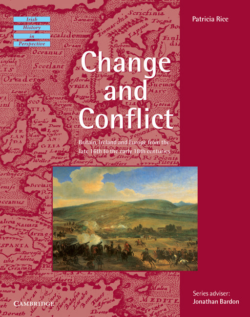 Change and Conflict; Britain, Ireland and Europe from the Late 16th to the Early 18th Centuries (Paperback) 9780521466035