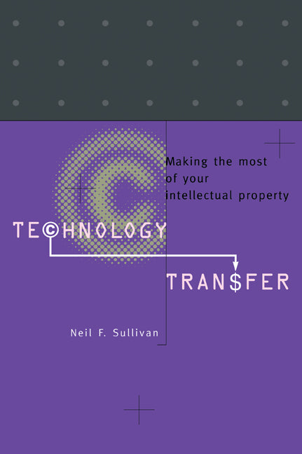 Technology Transfer; Making the Most of Your Intellectual Property (Paperback) 9780521466165