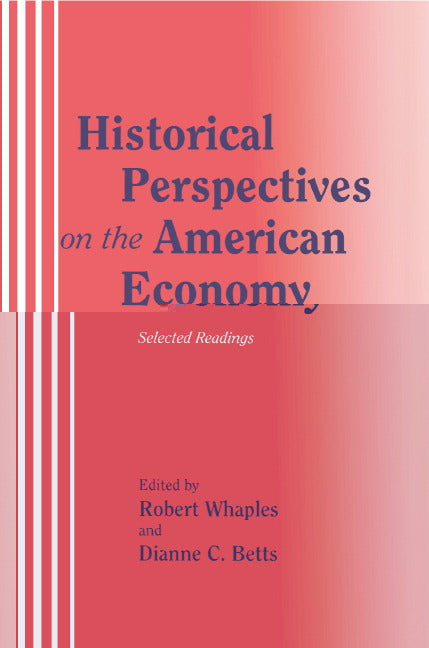 Historical Perspectives on the American Economy; Selected Readings (Paperback) 9780521466486