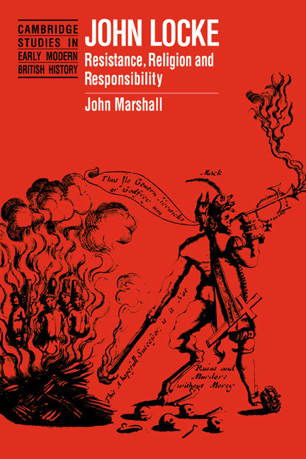 John Locke; Resistance, Religion and Responsibility (Paperback) 9780521466875