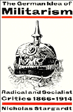 The German Idea of Militarism; Radical and Socialist Critics 1866–1914 (Paperback) 9780521466929