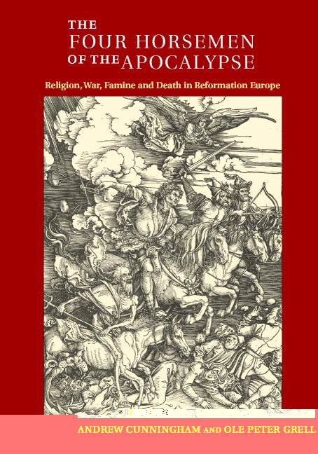 The Four Horsemen of the Apocalypse; Religion, War, Famine and Death in Reformation Europe (Paperback) 9780521467018