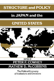 Structure and Policy in Japan and the United States; An Institutionalist Approach (Hardback) 9780521461511