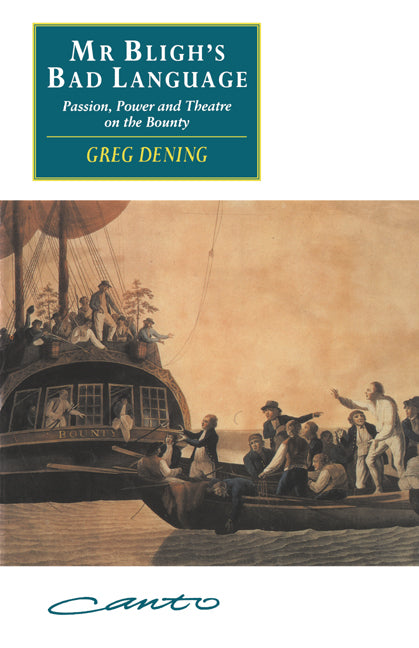 Mr Bligh's Bad Language; Passion, Power and Theatre on the Bounty (Paperback) 9780521467186