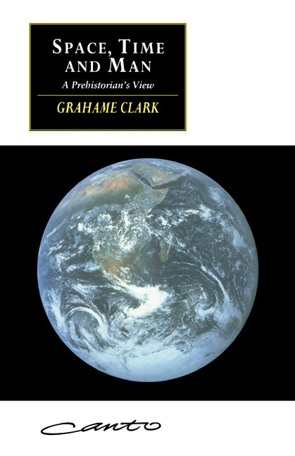 Space, Time and Man; A Prehistorian's View (Paperback) 9780521467629