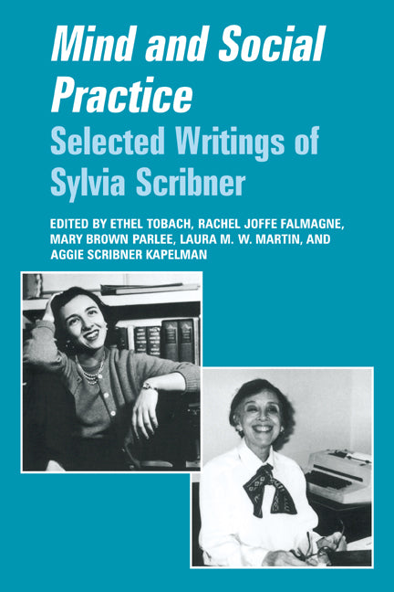 Mind and Social Practice; Selected Writings of Sylvia Scribner (Paperback) 9780521467674