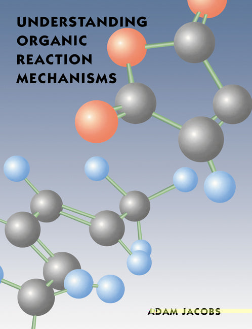 Understanding Organic Reaction Mechanisms (Paperback) 9780521467766