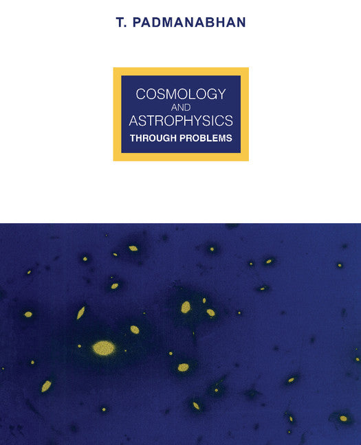 Cosmology and Astrophysics through Problems (Paperback) 9780521467834