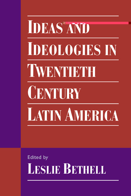 Ideas and Ideologies in Twentieth-Century Latin America (Paperback) 9780521468336