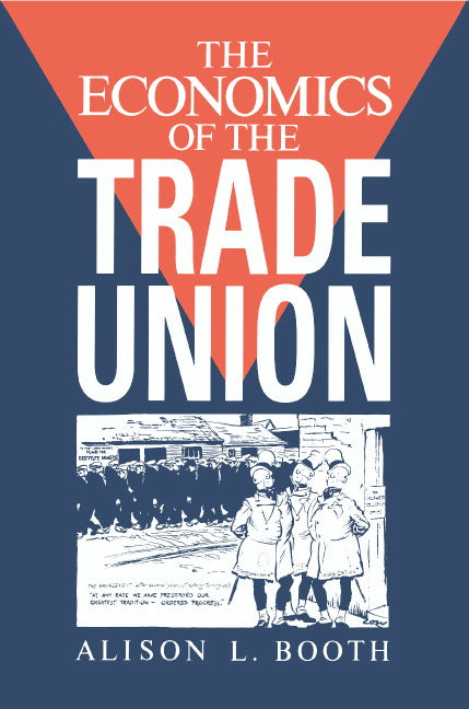 The Economics of the Trade Union (Paperback) 9780521468398