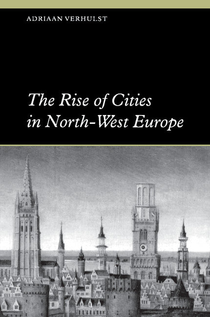 The Rise of Cities in North-West Europe (Paperback) 9780521469098