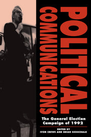 Political Communications; The General Election Campaign of 1992 (Hardback) 9780521453967