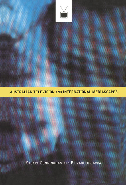 Australian Television and International Mediascapes (Hardback) 9780521470032