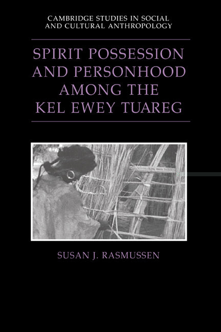 Spirit Possession and Personhood among the Kel Ewey Tuareg (Hardback) 9780521470070
