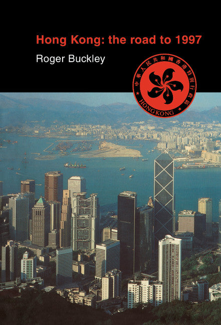 Hong Kong: The Road to 1997 (Hardback) 9780521470087