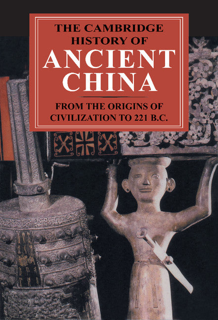 The Cambridge History of Ancient China; From the Origins of Civilization to 221 BC (Hardback) 9780521470308