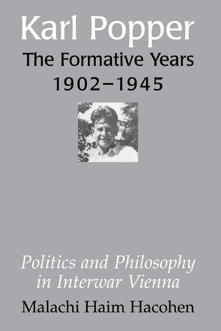 Karl Popper - The Formative Years, 1902–1945; Politics and Philosophy in Interwar Vienna (Hardback) 9780521470537