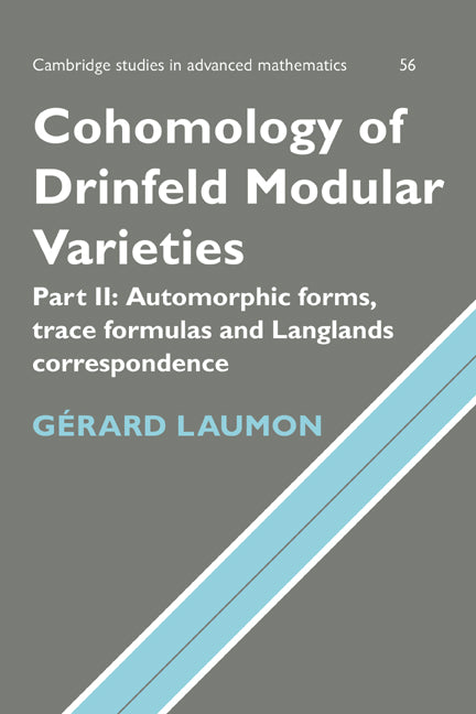 Cohomology of Drinfeld Modular Varieties, Part 2, Automorphic Forms, Trace Formulas and Langlands Correspondence (Hardback) 9780521470612