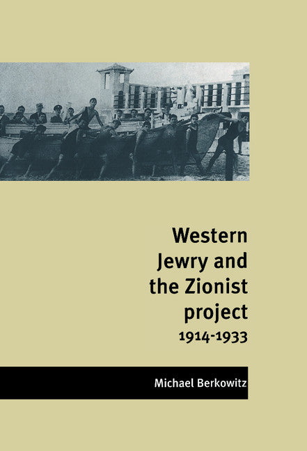 Western Jewry and the Zionist Project, 1914–1933 (Hardback) 9780521470872