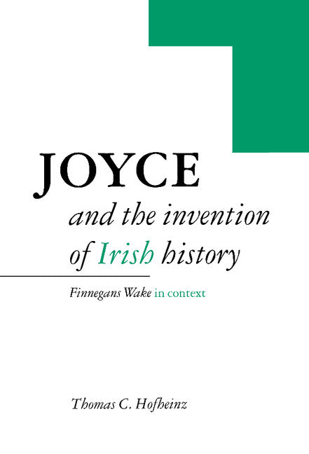 Joyce and the Invention of Irish History; Finnegans Wake in Context (Hardback) 9780521471145