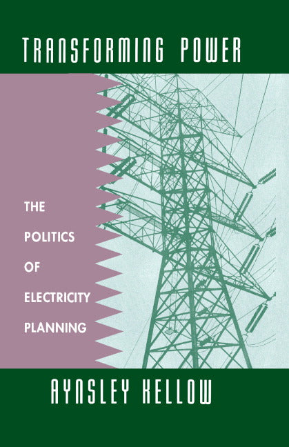 Transforming Power; The Politics of Electricity Planning (Hardback) 9780521471220