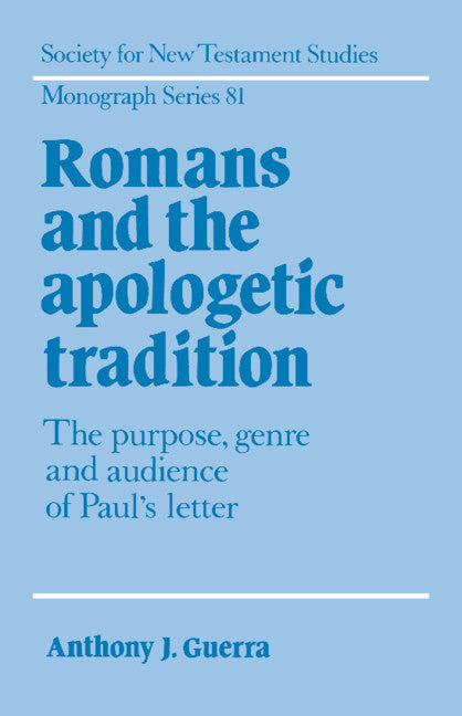 Romans and the Apologetic Tradition; The Purpose, Genre and Audience of Paul's Letter (Hardback) 9780521471268