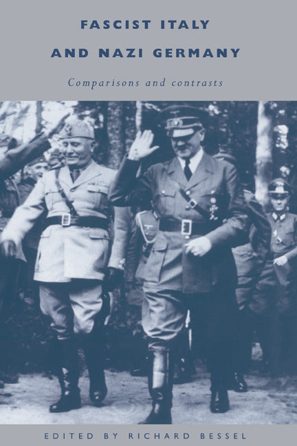 Fascist Italy and Nazi Germany; Comparisons and Contrasts (Hardback) 9780521471299