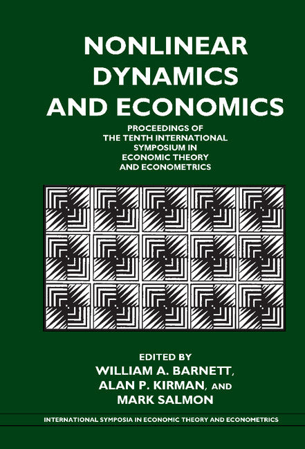 Nonlinear Dynamics and Economics; Proceedings of the Tenth International Symposium in Economic Theory and Econometrics (Hardback) 9780521471411