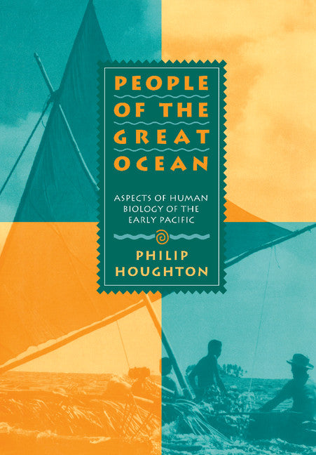 People of the Great Ocean; Aspects of Human Biology of the Early Pacific (Hardback) 9780521471664