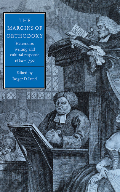 The Margins of Orthodoxy; Heterodox Writing and Cultural Response, 1660–1750 (Hardback) 9780521471770