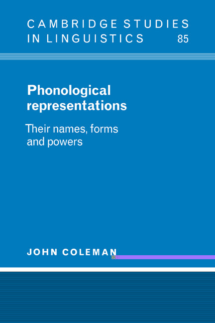 Phonological Representations; Their Names, Forms and Powers (Hardback) 9780521472081