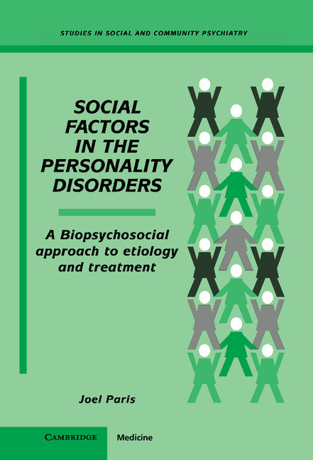 Social Factors in the Personality Disorders; A Biopsychosocial Approach to Etiology and Treatment (Hardback) 9780521472241