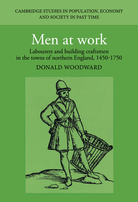Men at Work; Labourers and Building Craftsmen in the Towns of Northern England, 1450–1750 (Hardback) 9780521472463
