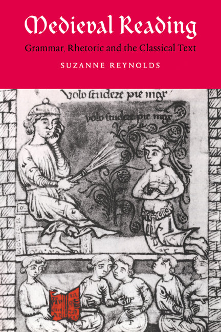 Medieval Reading; Grammar, Rhetoric and the Classical Text (Hardback) 9780521472579