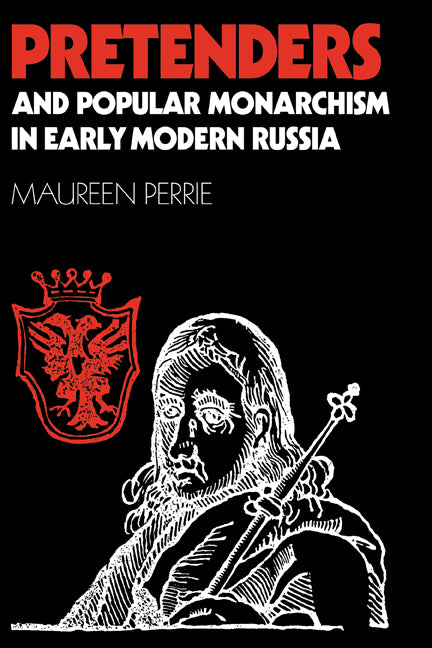 Pretenders and Popular Monarchism in Early Modern Russia; The False Tsars of the Time and Troubles (Hardback) 9780521472746