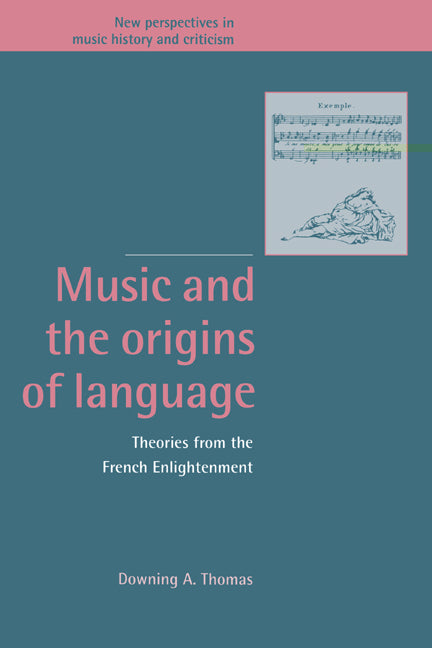 Music and the Origins of Language; Theories from the French Enlightenment (Hardback) 9780521473071