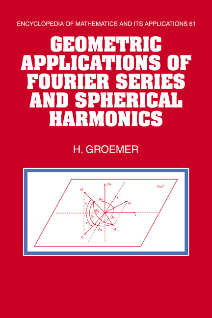 Geometric Applications of Fourier Series and Spherical Harmonics (Hardback) 9780521473187