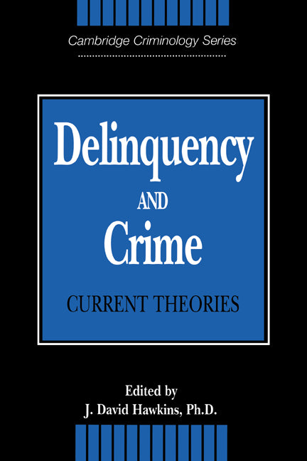 Delinquency and Crime; Current Theories (Hardback) 9780521473224