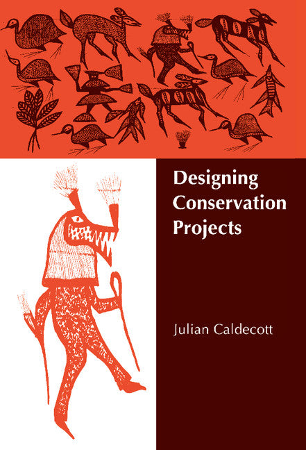 Designing Conservation Projects (Hardback) 9780521473286