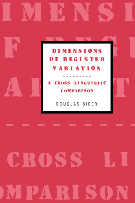 Dimensions of Register Variation; A Cross-Linguistic Comparison (Hardback) 9780521473316