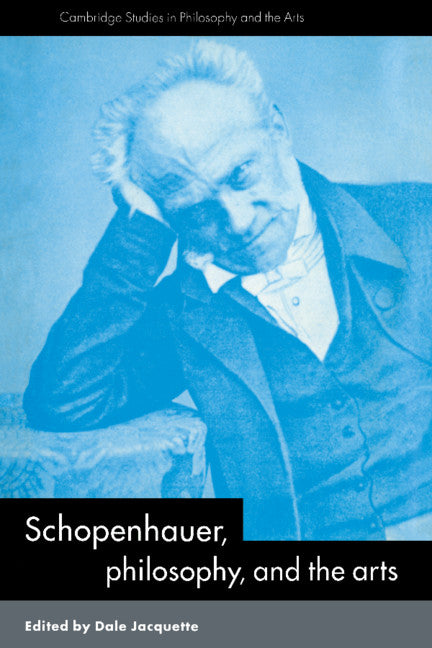 Schopenhauer, Philosophy and the Arts (Hardback) 9780521473880