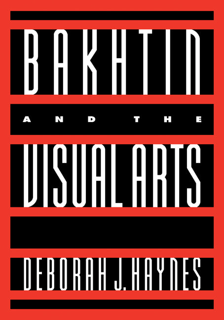 Bakhtin and the Visual Arts (Hardback) 9780521473927