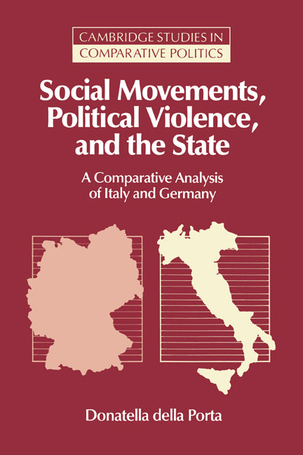 Social Movements, Political Violence, and the State; A Comparative Analysis of Italy and Germany (Hardback) 9780521473965