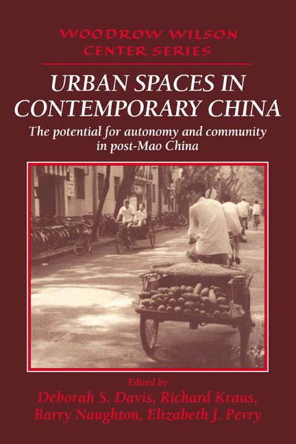 Urban Spaces in Contemporary China; The Potential for Autonomy and Community in Post-Mao China (Hardback) 9780521474108